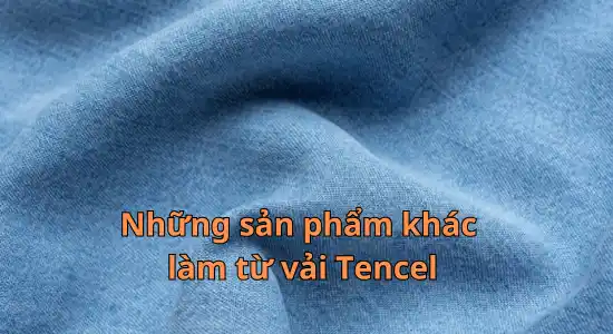 Vải Tencel trong các sản phẩm khác