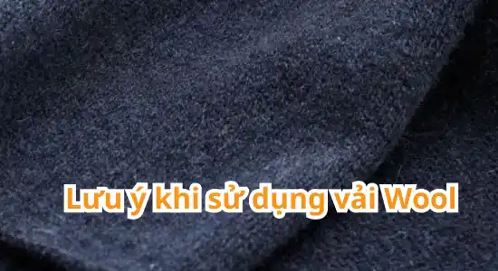 Những lưu ý giúp vải Wool luôn bền đẹp 