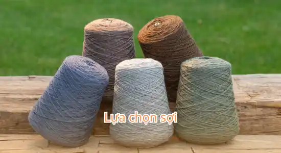 Bước 1: Lựa chọn sợi để dệt vải dệt thoi