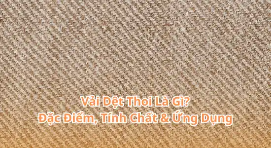 Vải dệt thoi là gì? Đặc điểm, tính chất và ứng dụng của nó