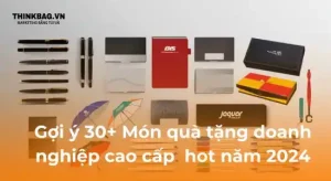 30+ Gợi ý Quà tặng doanh nghiệp cao cấp năm 2024