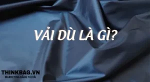 Vải dù là gì? Tổng hợp kiến thức về vải dù mà bạn nên biết