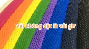 Vải Không Dệt Là Gì? Từ nguồn gốc đến ứng dụng của loại vải ĐA NĂNG này