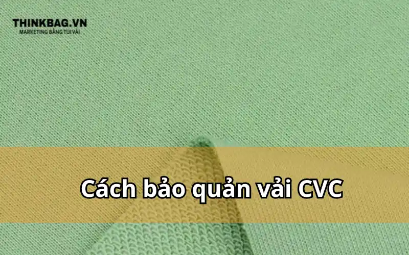 Cách bảo quản vải CVC