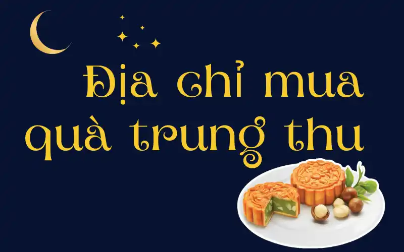 Mua quà tặng trung thu ở đâu