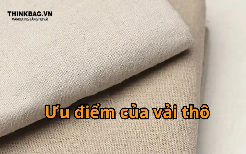 Ưu điểm của vải thô là gì?