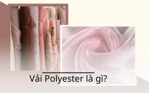 Vải Polyester là gì? Tất tần tật về ưu nhược điểm, ứng dụng