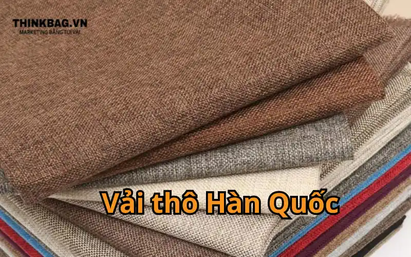 Vải thô Hàn Quốc là gì?